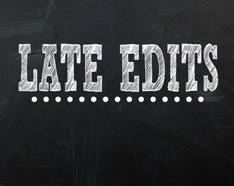 Late Edits - Additional Revisions - Purchase when you need a file edited after it has already been completed or when you want more edits