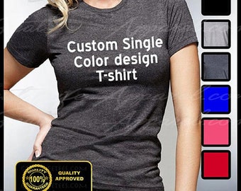 Custom Tshirt, Custom Women's Tees, Personalized Tshirts, Customize yoru T-shirt, Custom Shirts