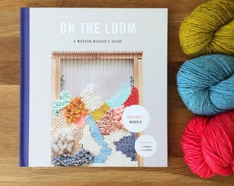 On The Loom: A Weavers Guide